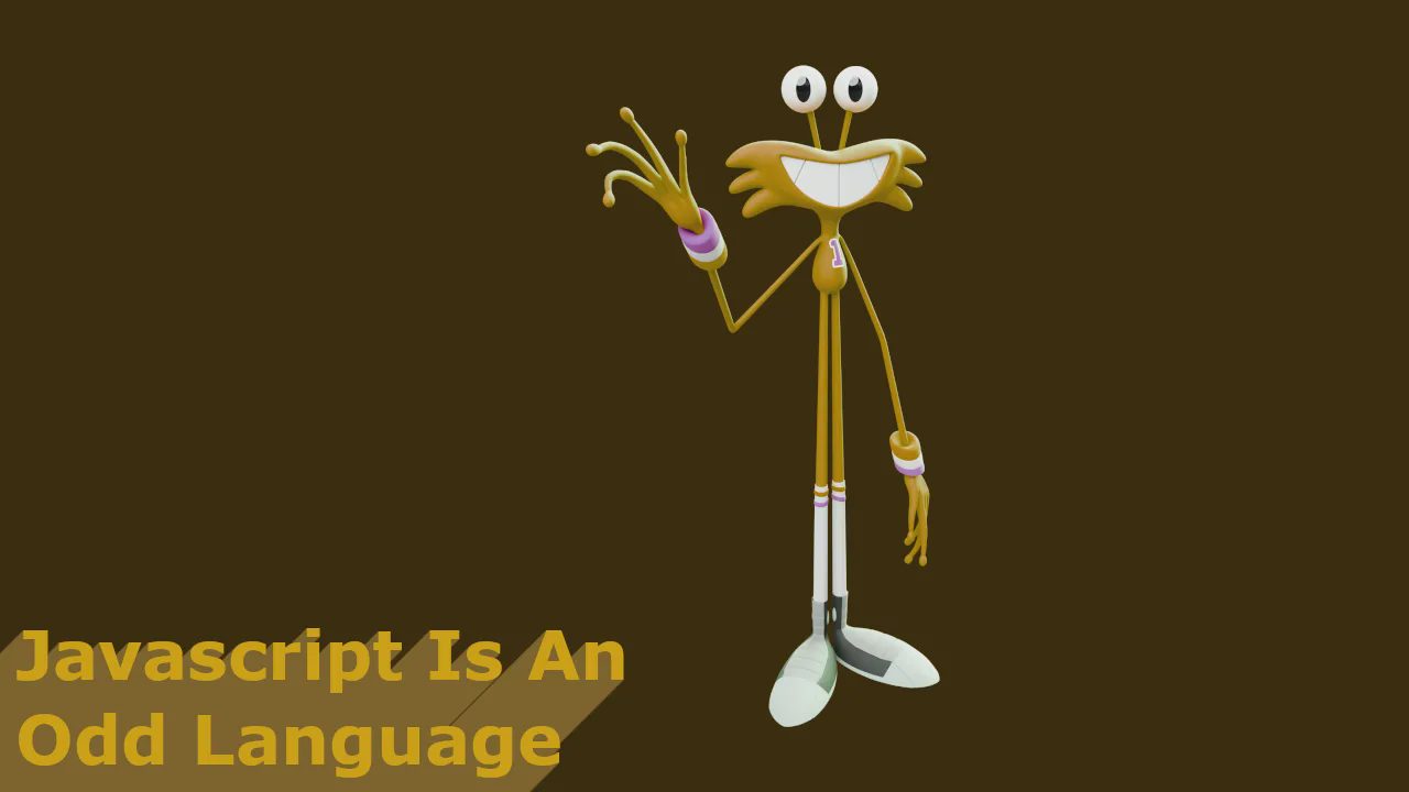JavaScript is an Odd Language...